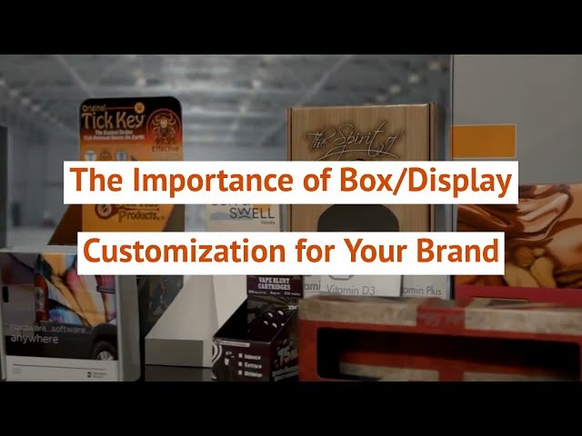 The Importance of Box/Display Customization for Your Brand